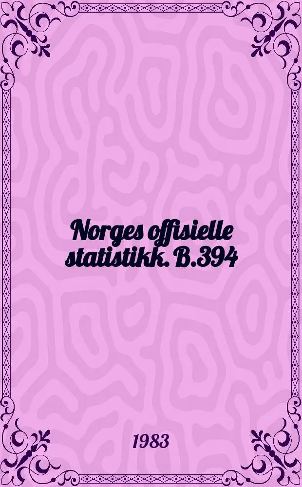 Norges offisielle statistikk. B.394