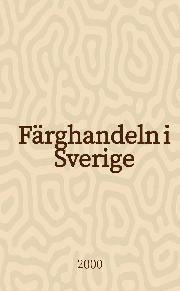 Färghandeln i Sverige : Organ för Sveriges färghandlares riksförbund. Årg.92 2000, №2