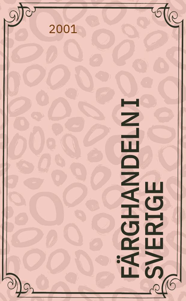 Färghandeln i Sverige : Organ för Sveriges färghandlares riksförbund. Årg.93 2001, №4