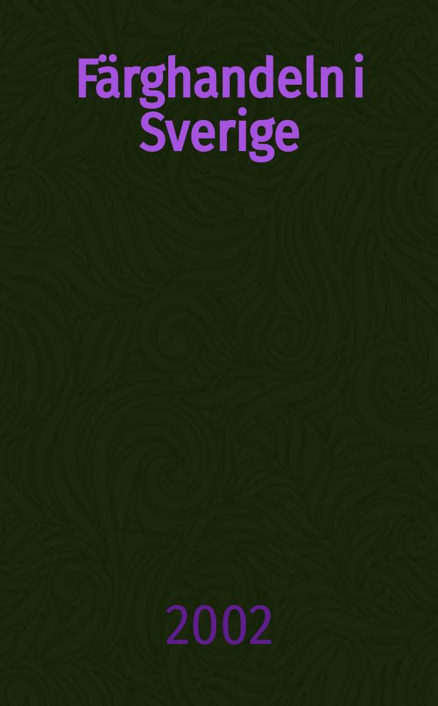 Färghandeln i Sverige : Organ för Sveriges färghandlares riksförbund. Årg.94 2002, №3