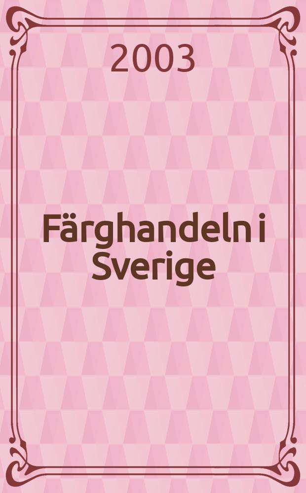 Färghandeln i Sverige : Organ för Sveriges färghandlares riksförbund. Årg.95 2003, №2