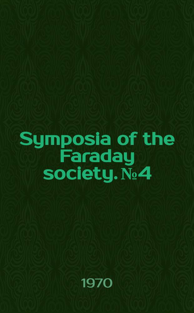 Symposia of the Faraday society. №4 : Optical studies of absorbed layers at interfaces