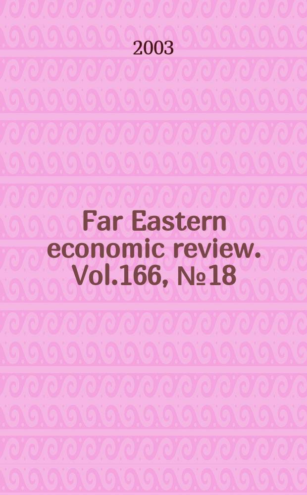 Far Eastern economic review. Vol.166, №18