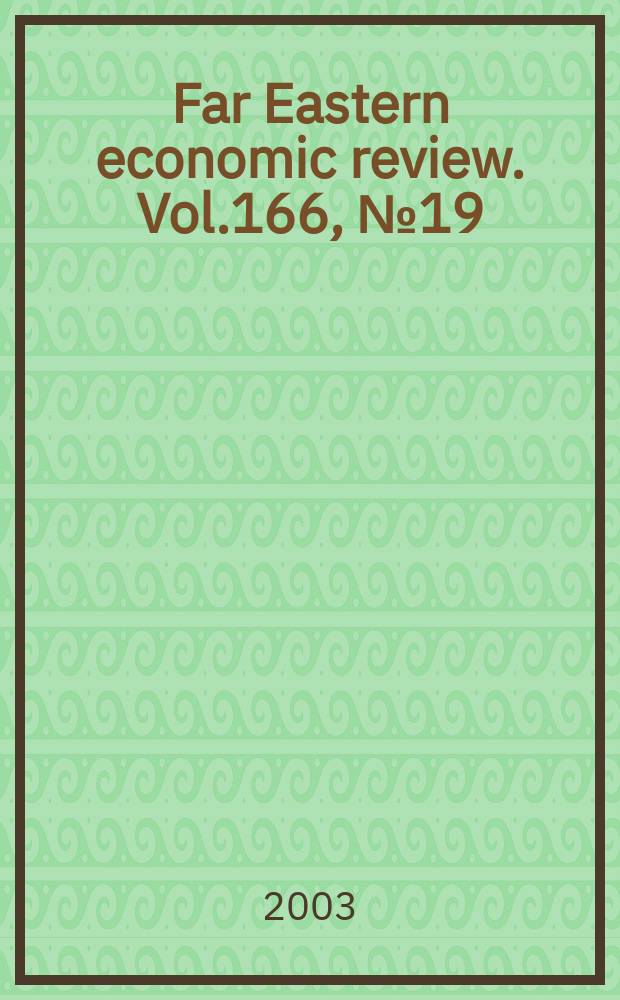 Far Eastern economic review. Vol.166, №19