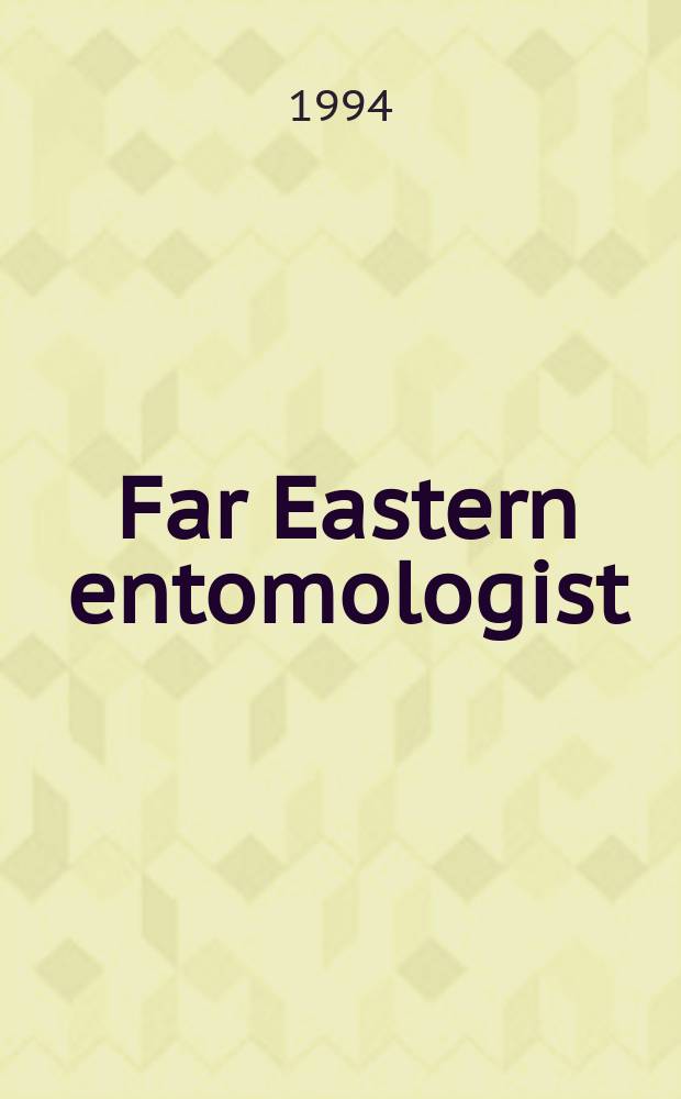Far Eastern entomologist = Дальневосточный энтомолог : J. publ. by Far East branch of the Russ. entomological soc. a. Lab. of entomology, Inst. of biology a. pedology