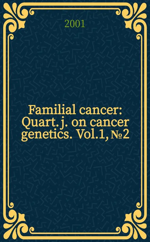 Familial cancer : Quart. j. on cancer genetics. Vol.1, №2