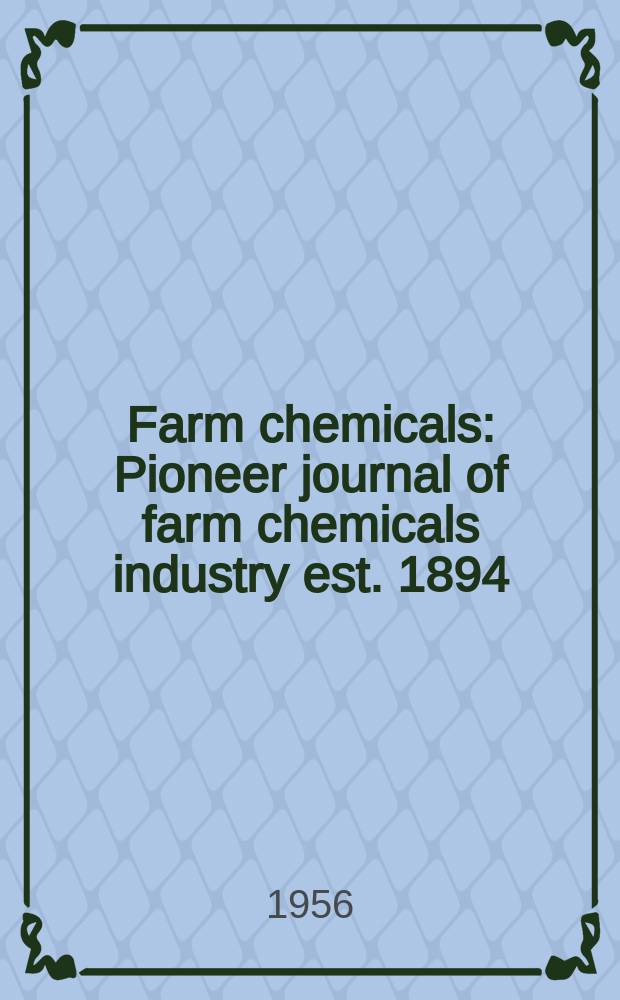 Farm chemicals : Pioneer journal of farm chemicals industry est. 1894