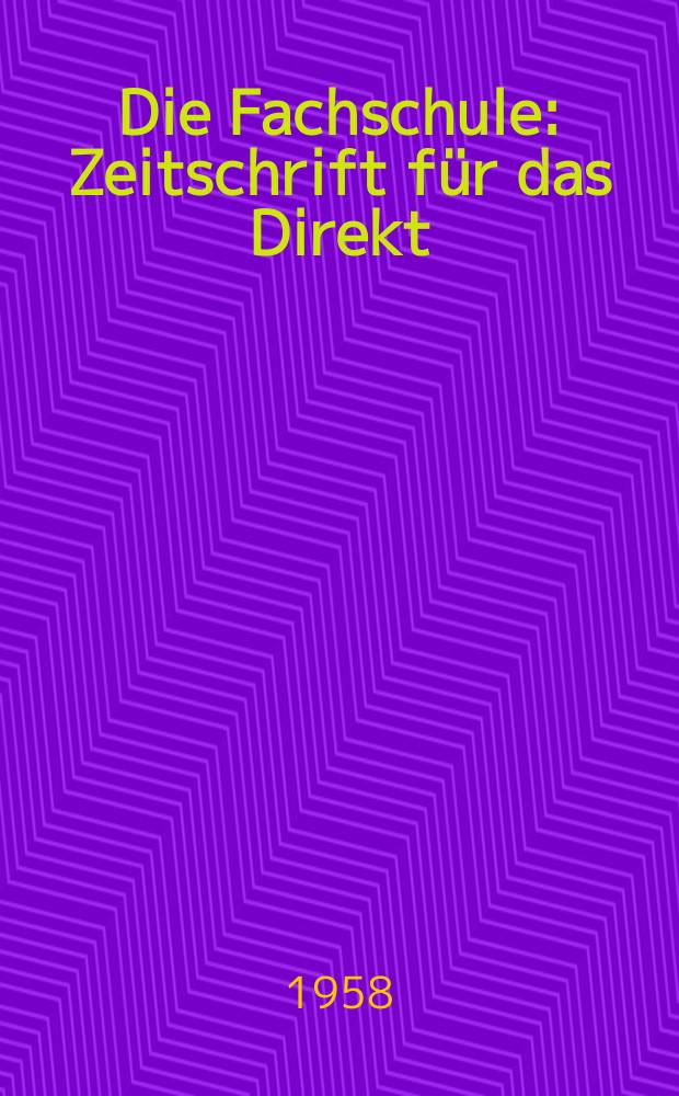 Die Fachschule : Zeitschrift für das Direkt; Fern- und Abendstudium an den Fachschulen der Deutschen Demokretischen Republik. Jg.6 1958, H.9