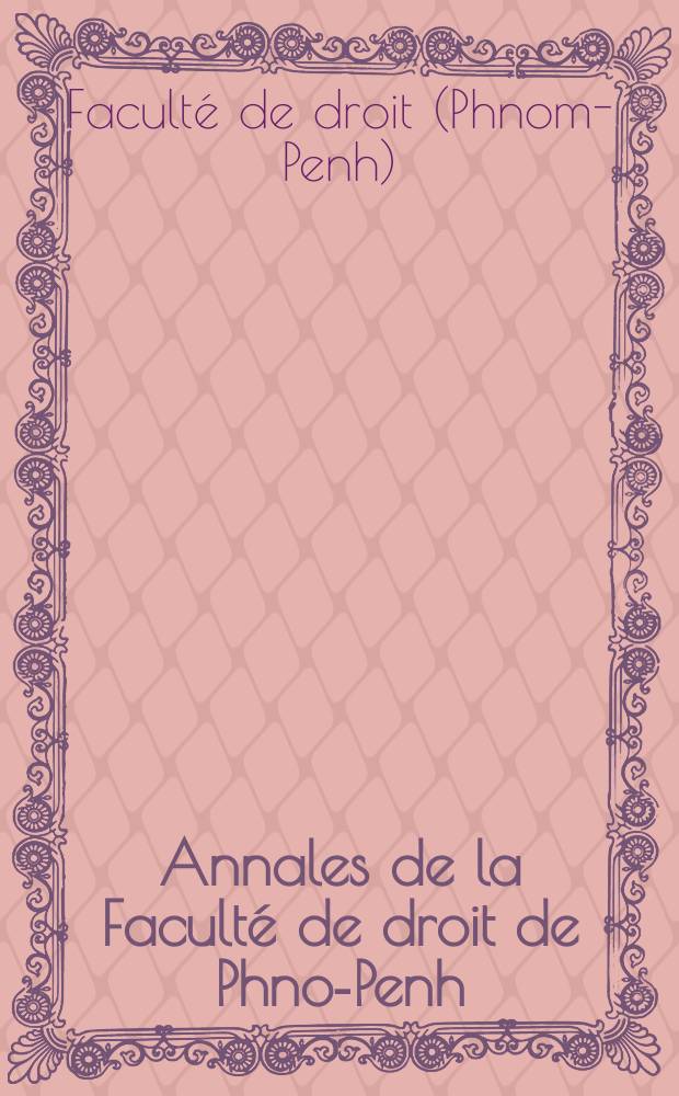 Annales de la Faculté de droit de Phnom- Penh