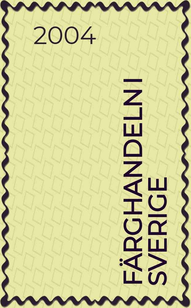 Färghandeln i Sverige : Organ för Sveriges färghandlares riksförbund. Årg.96 2004, №3