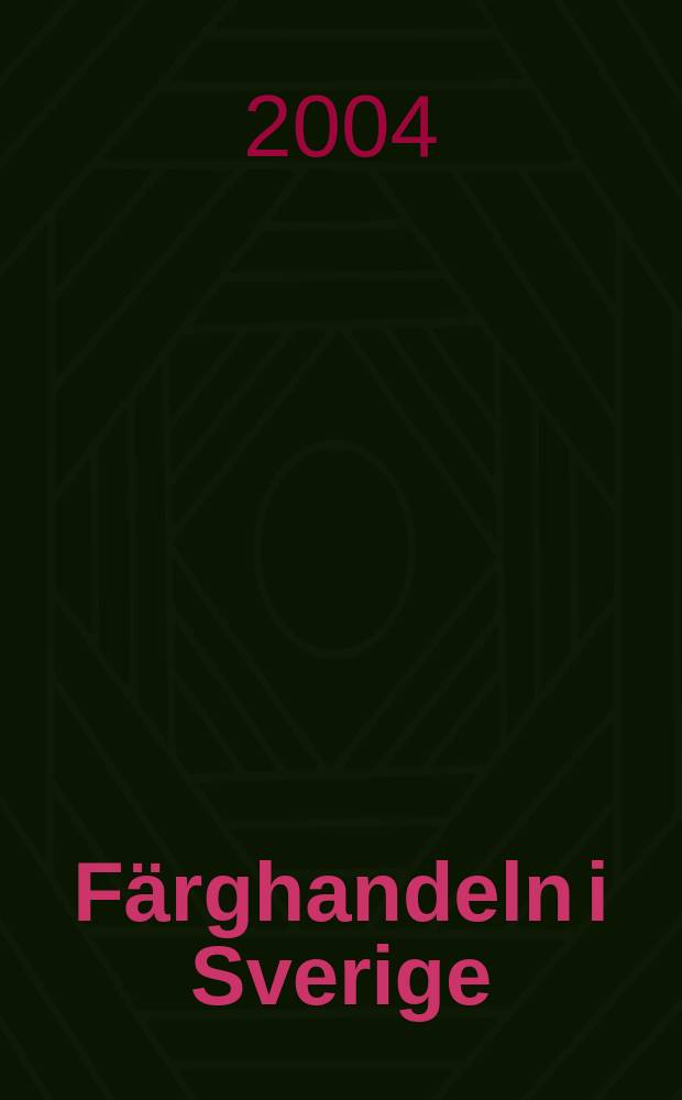 Färghandeln i Sverige : Organ för Sveriges färghandlares riksförbund. Årg.96 2004, №4