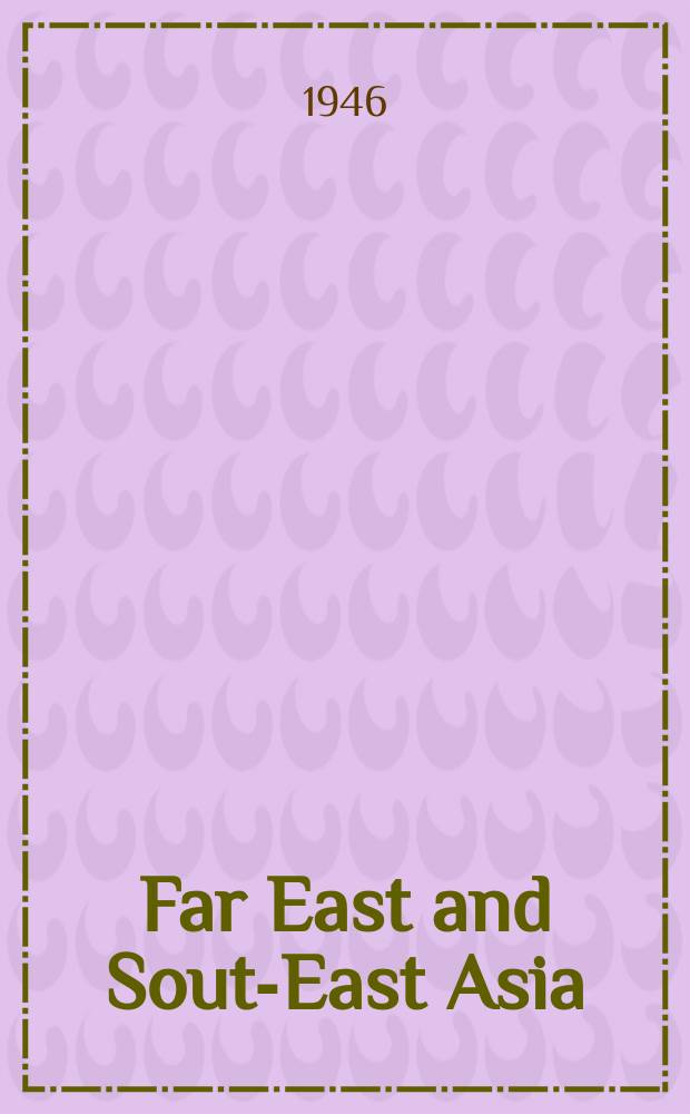 Far East and South- East Asia : The Far East edition of Great Britain and The Fast (founded, 1911)