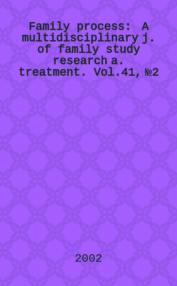 Family process : A multidisciplinary j. of family study research a. treatment. Vol.41, №2 : Marriage in the 20th century in Western civilization