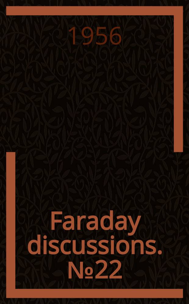 Faraday discussions. №22 : The Physical chemistry of processes at high pressures