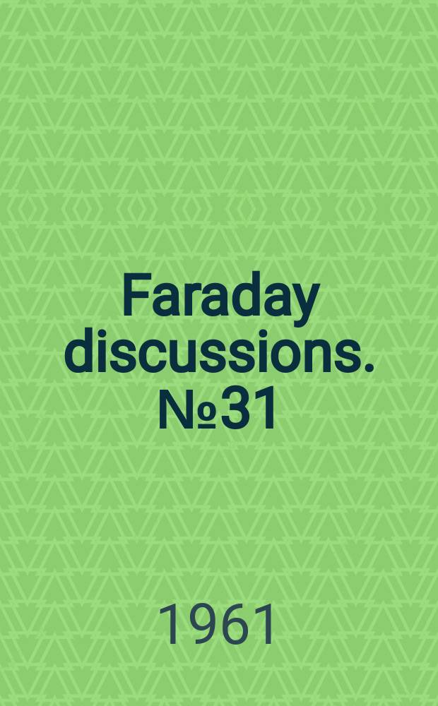 Faraday discussions. №31 : Radiation effects in inorganic solids