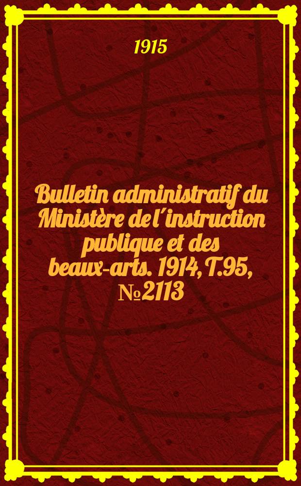 Bulletin administratif du Ministère de l´instruction publique et des beaux-arts. 1914, T.95, №2113