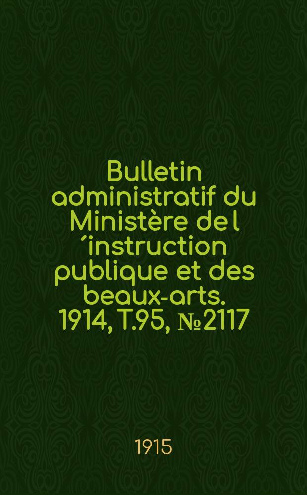 Bulletin administratif du Ministère de l´instruction publique et des beaux-arts. 1914, T.95, №2117