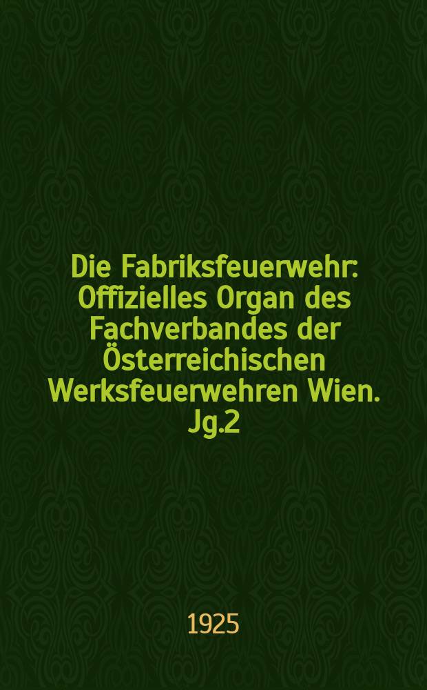 Die Fabriksfeuerwehr : Offizielles Organ des Fachverbandes der Österreichischen Werksfeuerwehren Wien. Jg.2[(31)] 1925, №9