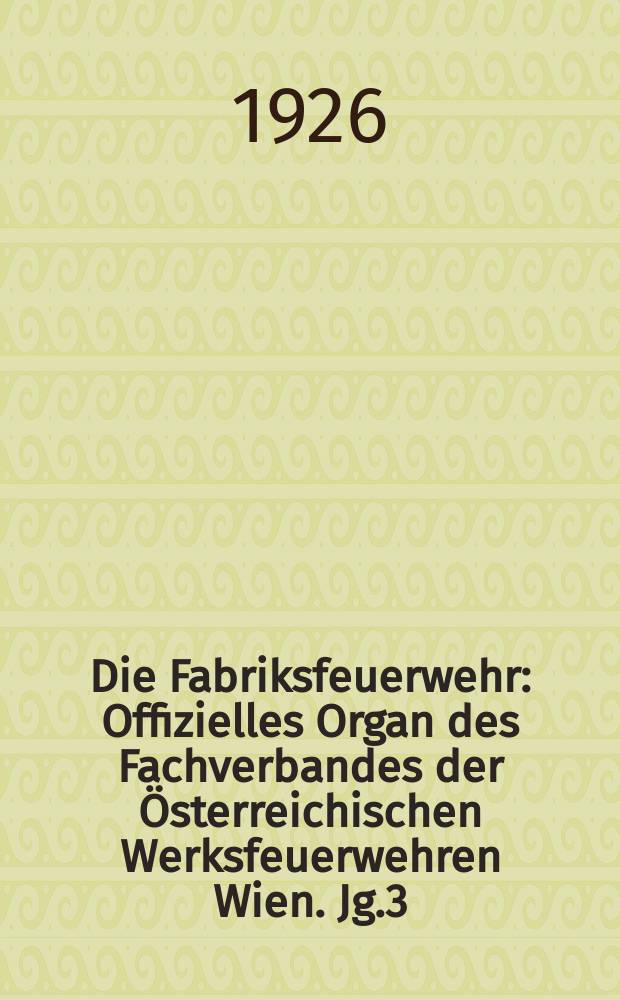 Die Fabriksfeuerwehr : Offizielles Organ des Fachverbandes der Österreichischen Werksfeuerwehren Wien. Jg.3[(32)] 1926, №21