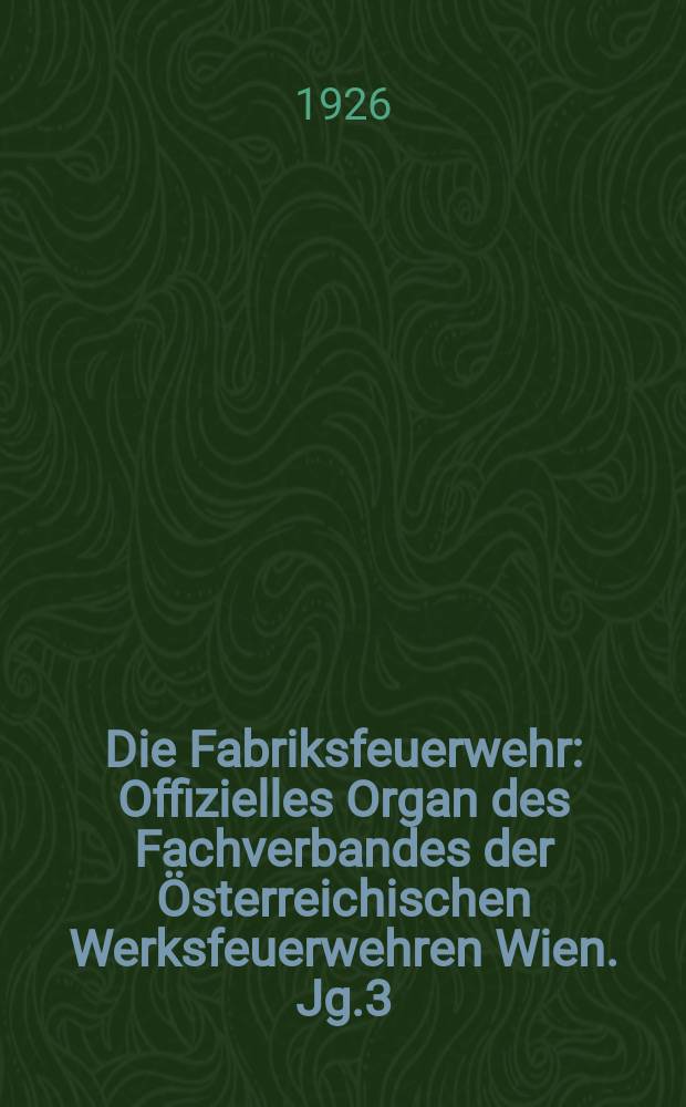 Die Fabriksfeuerwehr : Offizielles Organ des Fachverbandes der Österreichischen Werksfeuerwehren Wien. Jg.3[(32)] 1926, №22