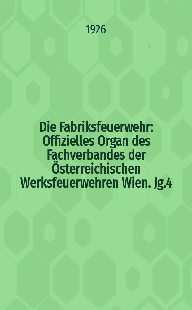 Die Fabriksfeuerwehr : Offizielles Organ des Fachverbandes der Österreichischen Werksfeuerwehren Wien. Jg.4[(33)] 1926, №11