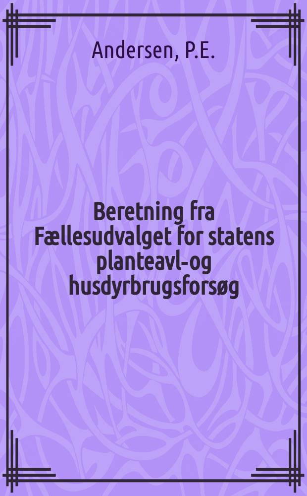 Beretning fra Fællesudvalget for statens planteavls- og husdyrbrugsforsøg : Udg. af Statens planteavlsudvalg og Statens husdyrbrugsudvalg. 10 : Halmiblanding ved ensilering ...