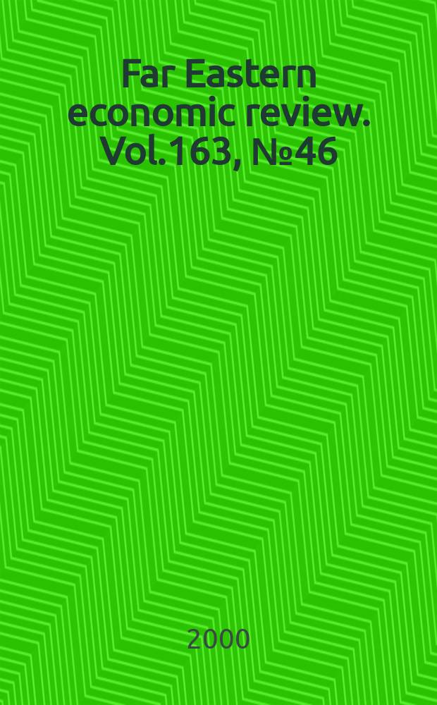 Far Eastern economic review. Vol.163, №46