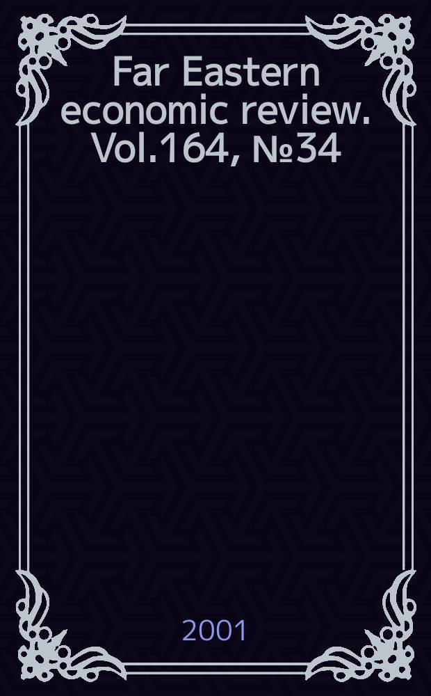 Far Eastern economic review. Vol.164, №34