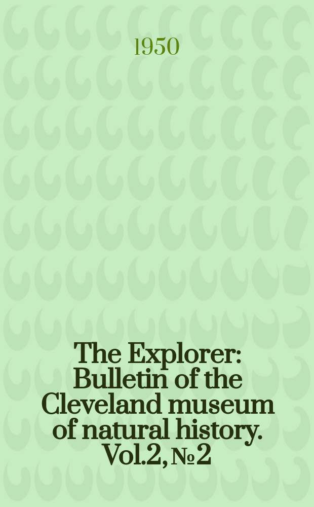 The Explorer : Bulletin of the Cleveland museum of natural history. Vol.2, №2