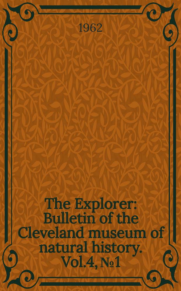 The Explorer : Bulletin of the Cleveland museum of natural history. Vol.4, №1
