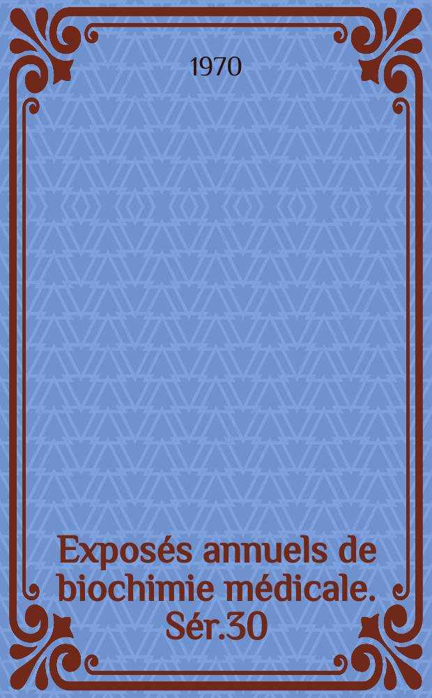 Exposés annuels de biochimie médicale. Sér.30 : Colloque sur les glycoprotéines. Paris 1968