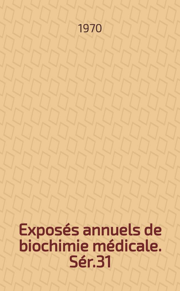 Exposés annuels de biochimie médicale. Sér.31 : Colloque sur les lipoprotéines du sang et de la paroi- artérielle. Paris. 1970