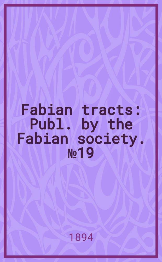 Fabian tracts : Publ. by the Fabian society. №19 : (What the farm labourer wants)