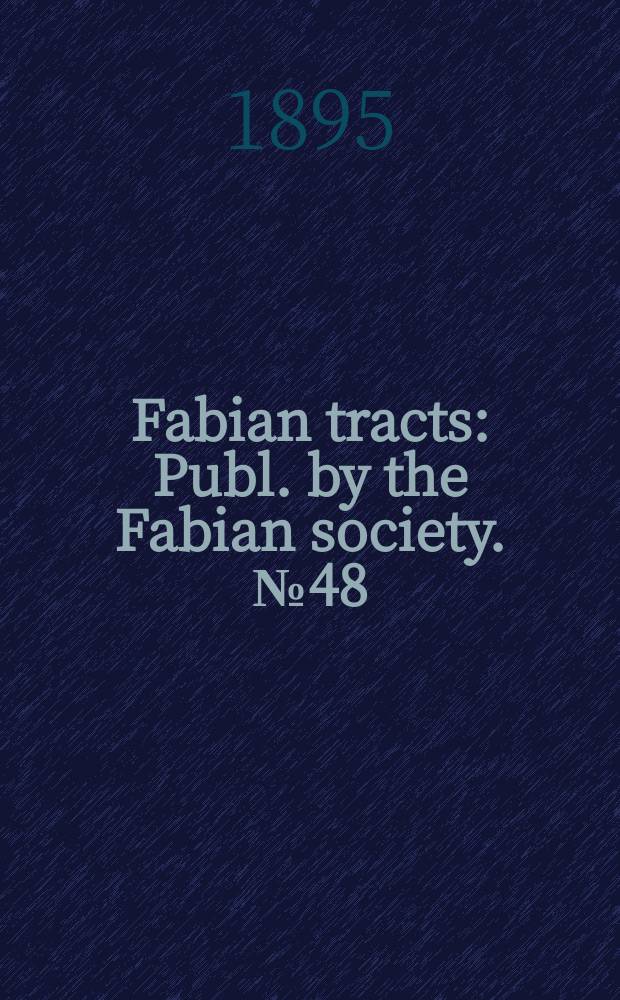 Fabian tracts : Publ. by the Fabian society. №48 : Eight hours by law