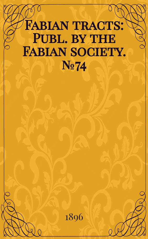 Fabian tracts : Publ. by the Fabian society. №74 : The State and its functions in New Zealand