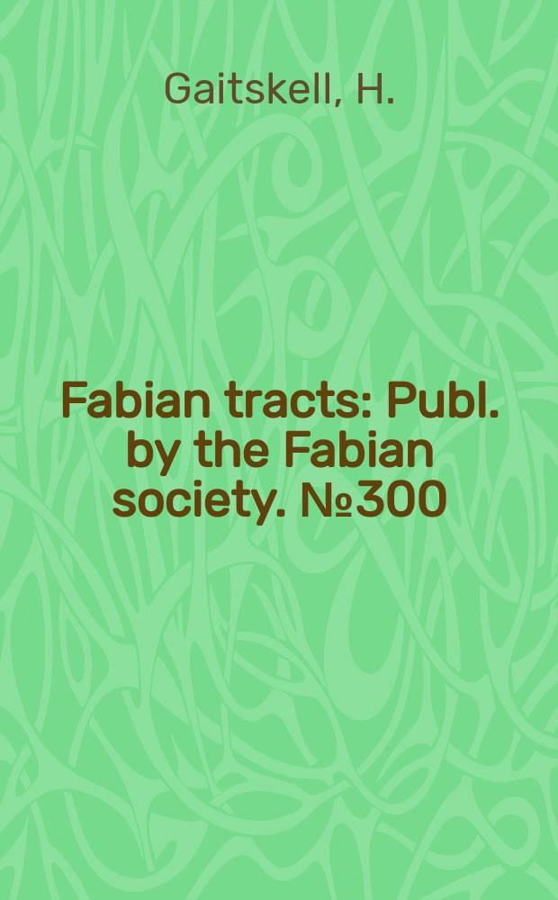 Fabian tracts : Publ. by the Fabian society. №300 : Socialism and nationalisation
