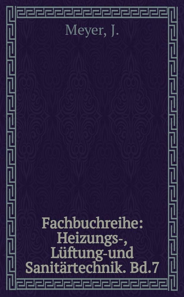 Fachbuchreihe : Heizungs-, Lüftungs- und Sanitärtechnik. Bd.7 : Anschlussstationen für Fernwärmenetze