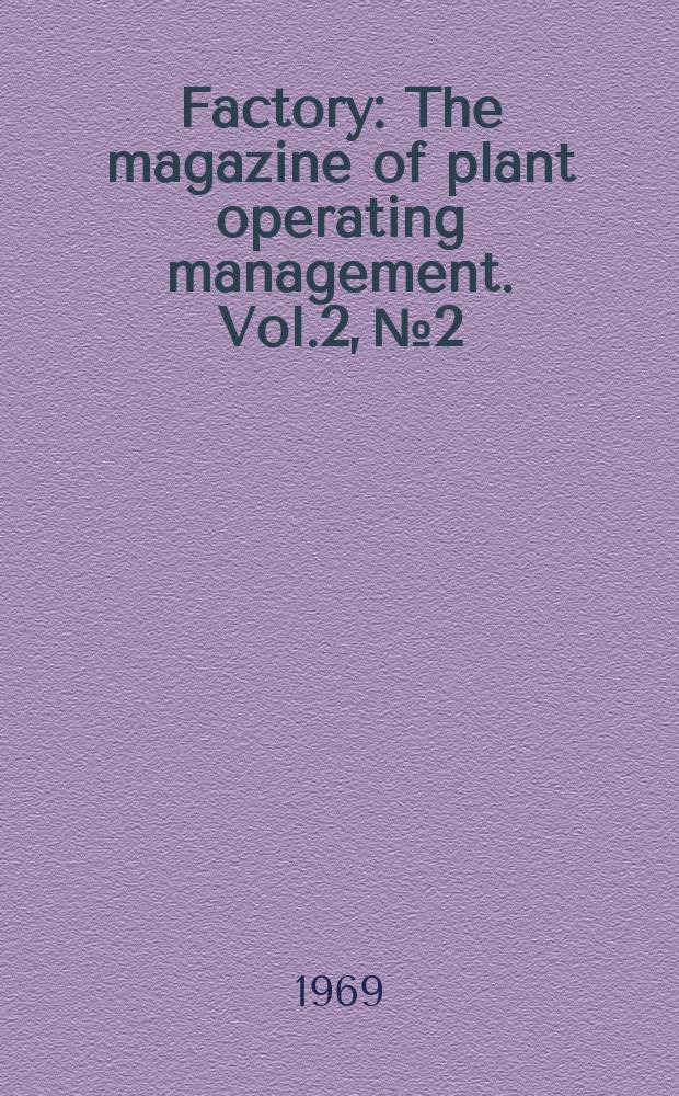 Factory : The magazine of plant operating management. Vol.2, №2
