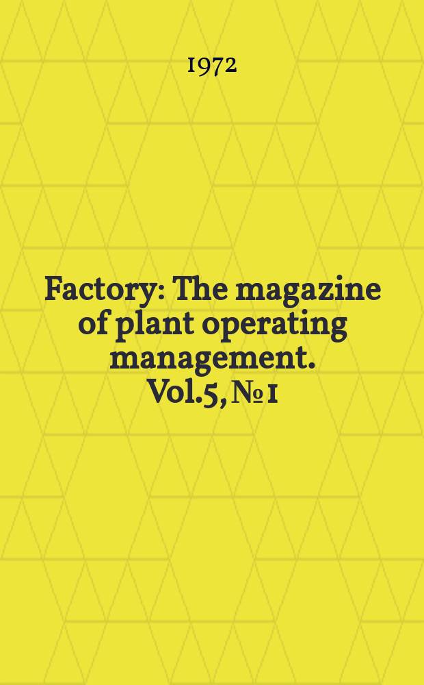 Factory : The magazine of plant operating management. Vol.5, №1
