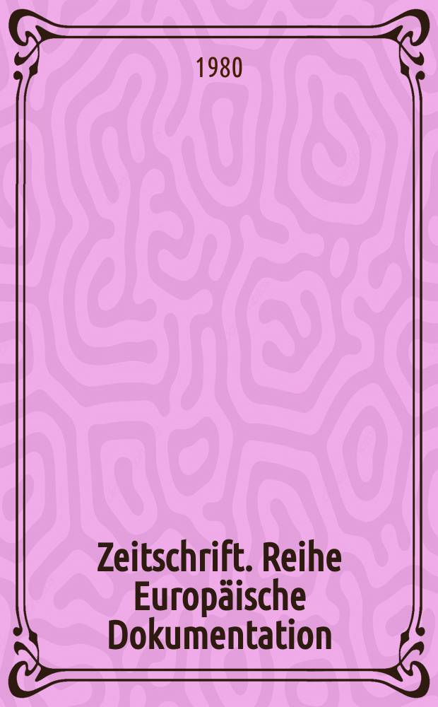 Zeitschrift. Reihe Europäische Dokumentation