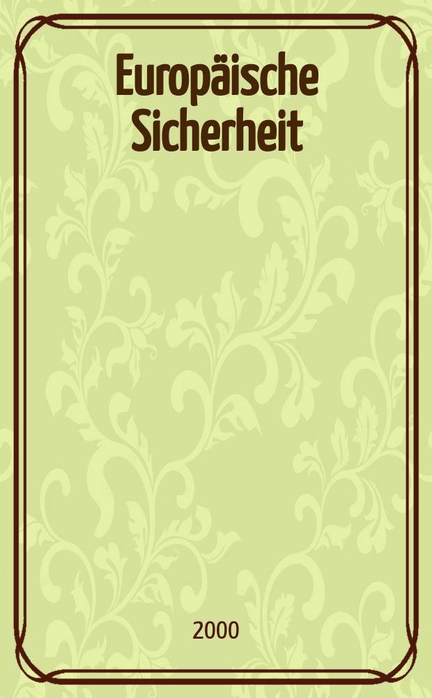 Europäische Sicherheit : Politik, Wirtschaft, Technik, Streitkräfte Fortführung der vereinigten Ztschr. "Europäische Wehrkunde" u. "Wehrwissenschaftliche Rundschau" Offiz. Organ u. Pflichtblatt Ges. für Wehr- u. Sicherheitspolitik. Jg.49 2000, №6