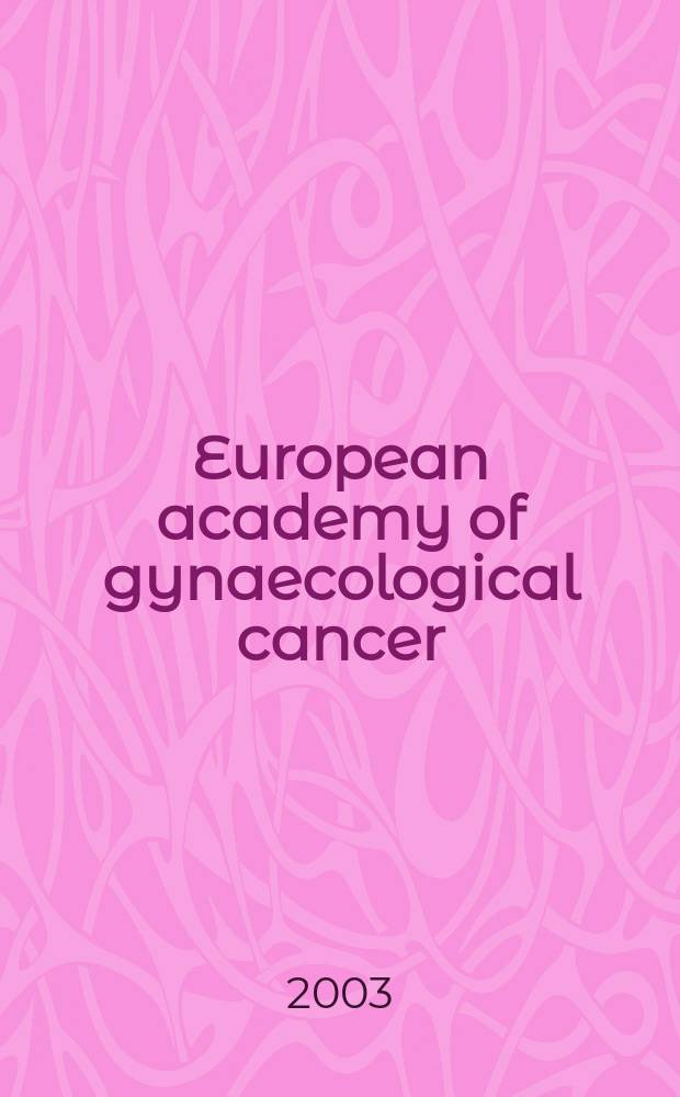 European academy of gynaecological cancer (EAGC) book series. 1 : European academy of gynaecological cancer (Budapest)