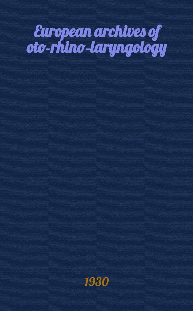 European archives of oto-rhino-laryngology : Offic. j. of the Europ. federation of oto-rhino-laryngological soc. (EUFOS) Affiliated with the German soc. for oto-rhino-laryngology-head a. neck surgery. Bd.126, H.3/4