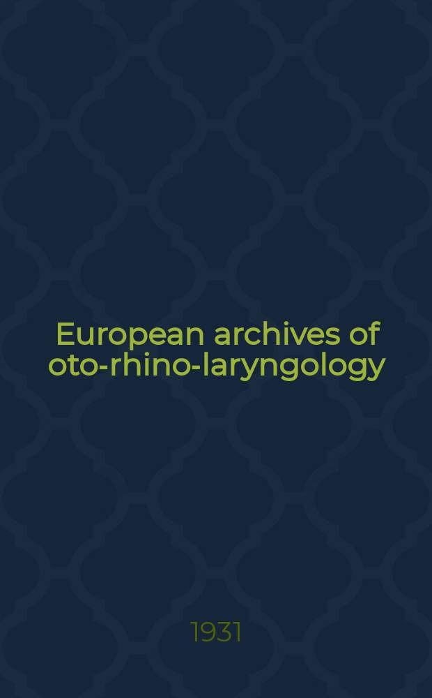 European archives of oto-rhino-laryngology : Offic. j. of the Europ. federation of oto-rhino-laryngological soc. (EUFOS) Affiliated with the German soc. for oto-rhino-laryngology-head a. neck surgery. Bd.128, H.1/2
