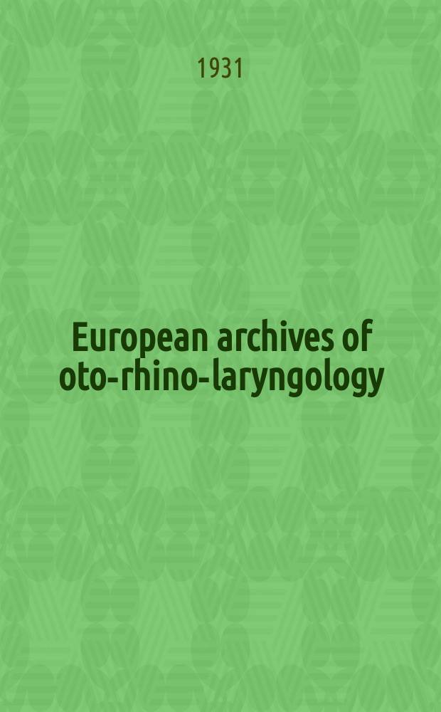 European archives of oto-rhino-laryngology : Offic. j. of the Europ. federation of oto-rhino-laryngological soc. (EUFOS) Affiliated with the German soc. for oto-rhino-laryngology-head a. neck surgery. Bd.130, H.1