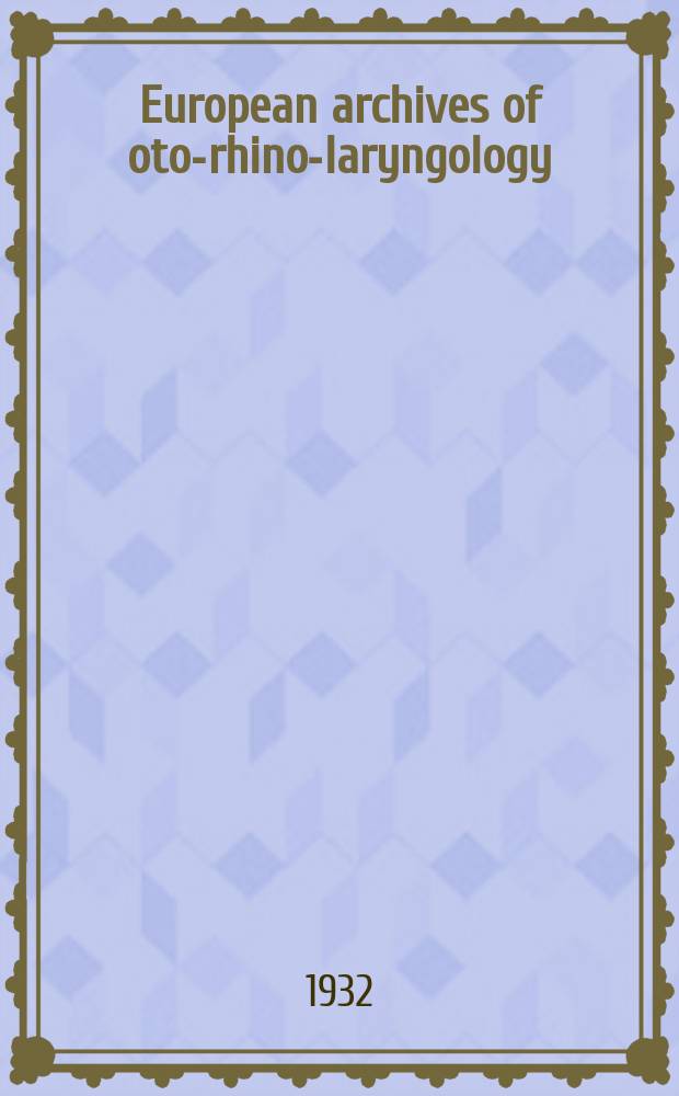 European archives of oto-rhino-laryngology : Offic. j. of the Europ. federation of oto-rhino-laryngological soc. (EUFOS) Affiliated with the German soc. for oto-rhino-laryngology-head a. neck surgery. Bd.132, H.4