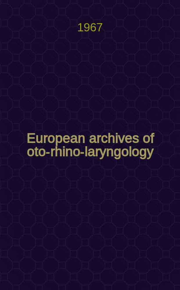 European archives of oto-rhino-laryngology : Offic. j. of the Europ. federation of oto-rhino-laryngological soc. (EUFOS) Affiliated with the German soc. for oto-rhino-laryngology-head a. neck surgery. (Verhandlungsbericht