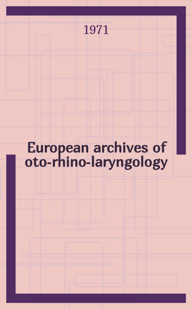 European archives of oto-rhino-laryngology : Offic. j. of the Europ. federation of oto-rhino-laryngological soc. (EUFOS) Affiliated with the German soc. for oto-rhino-laryngology-head a. neck surgery. Bd.198, H.3