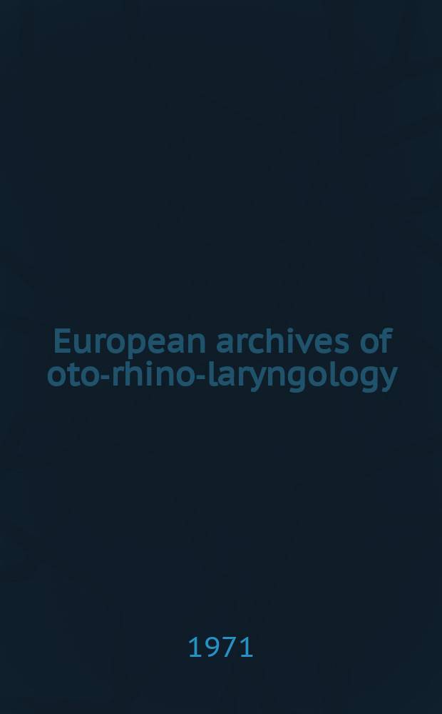 European archives of oto-rhino-laryngology : Offic. j. of the Europ. federation of oto-rhino-laryngological soc. (EUFOS) Affiliated with the German soc. for oto-rhino-laryngology-head a. neck surgery. Bd.200, H.1
