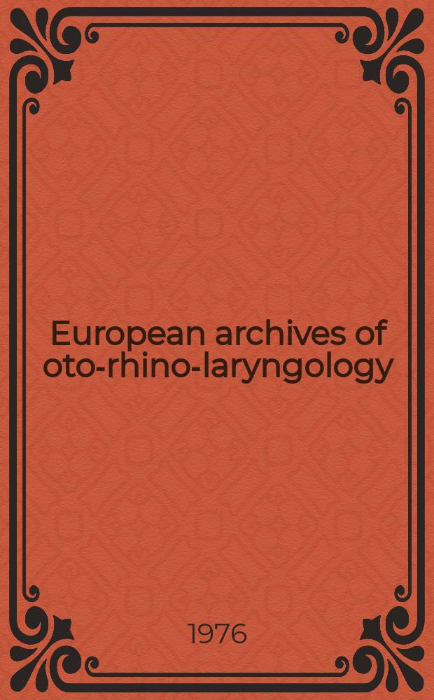 European archives of oto-rhino-laryngology : Offic. j. of the Europ. federation of oto-rhino-laryngological soc. (EUFOS) Affiliated with the German soc. for oto-rhino-laryngology-head a. neck surgery. Vol.212, №1